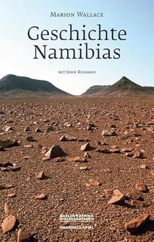 Wallace, Marion. Geschichte Namibias - Von den Anfängen bis 1990. Brandes + Apsel Verlag Gm, 2014.