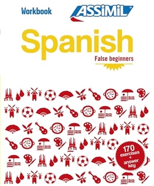 Assimil. Spanish Workbook - Spanish False Beginners Spanish False Beginners. Assimil, 2016.
