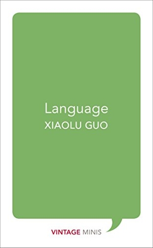 Guo, Xiaolu. Language - Vintage Minis. Vintage Publishing, 2017.