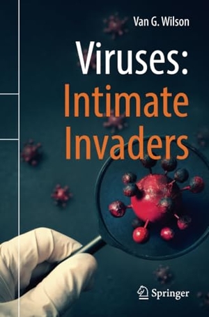 Wilson, Van G.. Viruses: Intimate Invaders. Springer International Publishing, 2022.