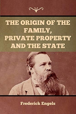 Engels, Frederick. The Origin of the Family, Private Property and the State. Bibliotech Press, 2020.
