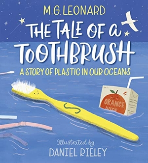 Leonard, M. G.. The Tale of a Toothbrush - A Story of Plastic in Our Oceans. Walker Books - IWUK, 2020.