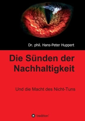 Huppert, phil. Hans-Peter. Die Sünden der Nachhaltigkeit - Und die Macht des Nicht-Tuns. tredition, 2019.