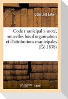 Code municipal annoté, contenant les nouvelles lois d'organisation et d'attributions municipales