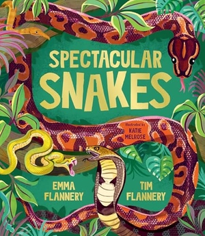 Flannery, Emma / Tim Flannery. Spectacular Snakes. Hardie Grant Children's Publishing, 2026.