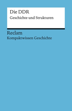 Schroeder, Klaus. Kompaktwissen Geschichte. Die DDR - Geschichte und Strukturen. Reclam Philipp Jun., 2019.