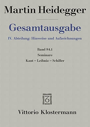 Heidegger, Martin. Seminare - Kant-Leibniz-Schiller (Teil 2: Sommersemester 1936 bis Sommersemester1942). Klostermann Vittorio GmbH, 2023.