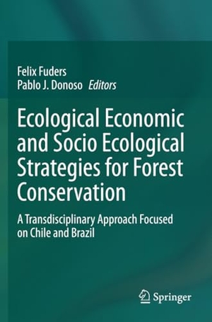 Donoso, Pablo J. / Felix Fuders (Hrsg.). Ecological Economic and Socio Ecological Strategies for Forest Conservation - A Transdisciplinary Approach Focused on Chile and Brazil. Springer International Publishing, 2021.