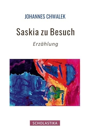 Chwallek, Johannes. Saskia zu Besuch. Scholastika Verlag, 2024.
