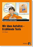 Wir üben Aufsätze. 3./4. Schuljahr. Erzählende Texte