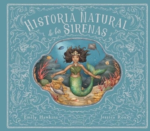 Hawkins, Emily. Historia Natural de Las Sirenas (Natural History of Mermaids -). HarperCollins Iberica, 2025.