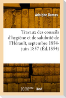 Rapport des travaux des conseils d'hygiène et de salubrité de l'Hérault, septembre 1854-27 juin 1857