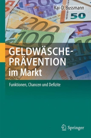 Bussmann, Kai-D.. Geldwäscheprävention im Markt - Funktionen, Chancen und Defizite. Springer Berlin Heidelberg, 2018.