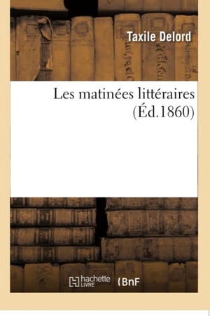 Delord, Taxile. Les matinées littéraires. Hachette Livre, 2018.
