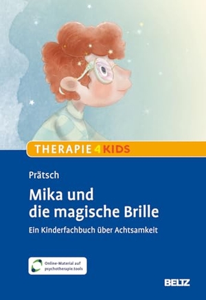Prätsch, Miriam. Mika und die magische Brille - Ein Kinderfachbuch für mehr Achtsamkeit. Mit Online-Material. Psychologie Verlagsunion, 2025.