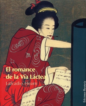 Hearn, Lafcadio. El romance de la Vía Láctea. Ediciones Barataria, 2004.