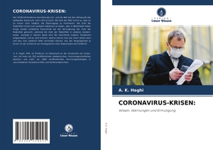 Haghi, A. K.. CORONAVIRUS-KRISEN: - Wissen, Warnungen und Ermutigung. Verlag Unser Wissen, 2021.