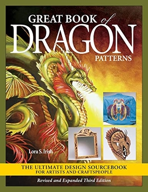 Irish, Lora S. Great Book of Dragon Patterns, Revised and Expanded Third Edition - The Ultimate Design Sourcebook for Artists and Craftspeople. Fox Chapel Publishing, 2022.