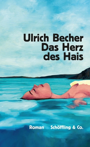 Becher, Ulrich. Das Herz des Hais - Roman. Schoeffling + Co., 2021.