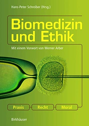 Schreiber, Hans-Peter (Hrsg.). Biomedizin und Ethik - Praxis ¿ Recht ¿ Moral. Birkhäuser Basel, 2004.