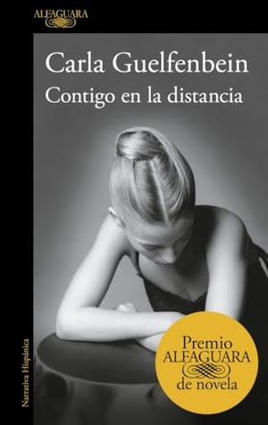 Guelfenbein, Carla. Contigo en la distancia. Alfaguara, 2015.
