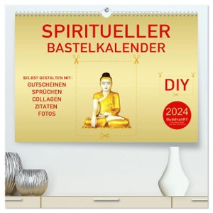 BuddhaART, BuddhaART. Spiritueller Bastelkalender (hochwertiger Premium Wandkalender 2024 DIN A2 quer), Kunstdruck in Hochglanz - DIY - Kalender zum Selbstgestalten. Calvendo, 2023.