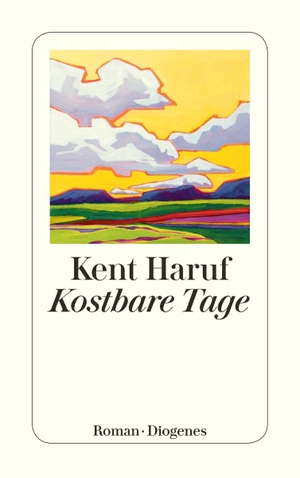 Haruf, Kent. Kostbare Tage. Diogenes Verlag AG, 2021.