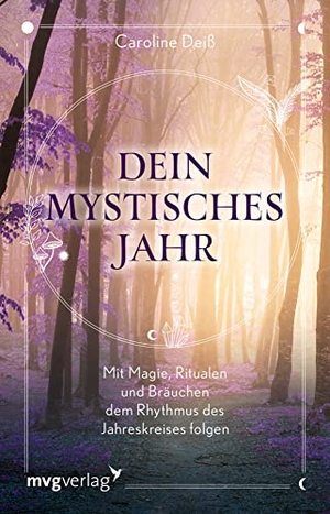 Deiß, Caroline. Dein mystisches Jahr - Mit Magie, Ritualen und Bräuchen dem Rhythmus des Jahreskreises folgen. MVG Moderne Vlgs. Ges., 2022.
