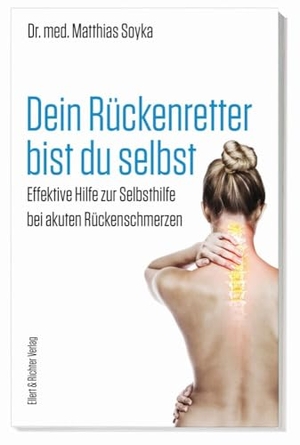 Soyka, Matthias. Dein Rückenretter bist du selbst - Effektive Hilfe zur Selbsthilfe. Ellert & Richter Verlag G, 2024.