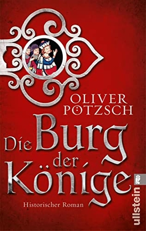 Pötzsch, Oliver. Die Burg der Könige. Ullstein Taschenbuchvlg., 2014.