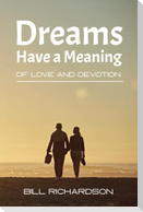 Dreams Have A Meaning: Of Love And Devotion