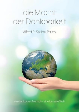 Stielau-Pallas, Alfred R.. Die Macht der Dankbarkeit - Dankbarkeit - der nachhaltigste Glücksbringer. NOVA MD, 2021.