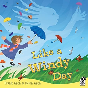 Asch, Frank / Devin Asch. Like a Windy Day. HarperCollins, 2008.