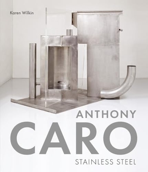 Wilkin, Karen. Anthony Caro - Stainless Steel. Lund Humphries Publishers Ltd, 2019.