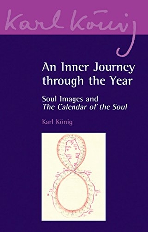 König, Karl. An Inner Journey Through the Year - Soul Images and the Calendar of the Soul. Floris Books, 2011.