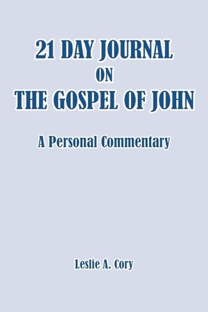 A., Leslie Cory. 21 Day Journal on the Gospel of John - a personal commentary. Waldenhouse Publishers, Inc., 2023.