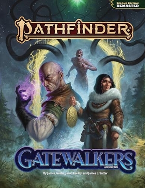 Keeley, Jason / Sutter, James L et al. Pathfinder Gatewalkers Adventure Path. Paizo, Inc., 2025.