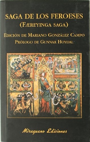 González Campo, Mariano. Saga de los feroeses = Færeyinga saga. Miraguano Ediciones, 2008.