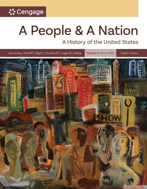 Kamensky, Jane / Bailey, Beth et al. A People and a Nation, Volume II: Since 1865 - Volume II: Since 1865. Cengage Learning, 2024.