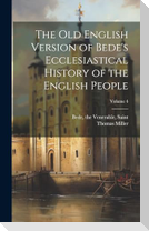 The Old English Version of Bede's Ecclesiastical History of the English People; Volume 4