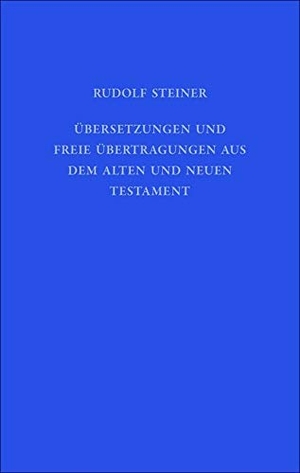 Steiner, Rudolf. Übersetzungen und freie Übertragungen aus dem Alten und Neuen Testament - Aufzeichnungen aus Notizbüchern, auf Notizzetteln, in Büchern und Briefen, Passagen aus Vortragsmitschriften, ca. 1903 -1923. Steiner Verlag, Dornach, 2019.