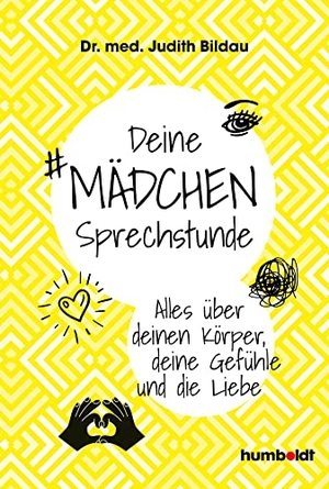 Bildau, Judith. Deine Mädchensprechstunde - Alles über deinen Körper, deine Gefühle und die Liebe. Humboldt Verlag, 2022.