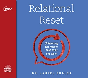 Shaler, Laurel. Relational Reset - Unlearning the Habits That Hold You Back. Oasis Audio, 2019.