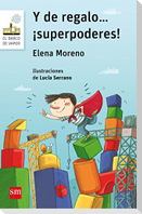 Y de regalo-- ¡superpoderes!