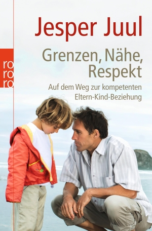 Juul, Jesper. Grenzen, Nähe, Respekt - Auf dem Weg zur kompetenten Eltern-Kind-Beziehung. Rowohlt Taschenbuch, 2009.