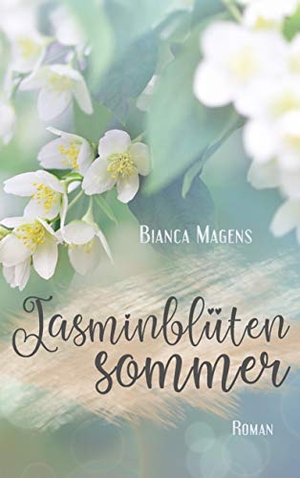Magens, Bianca. Jasminblütensommer. Books on Demand, 2020.