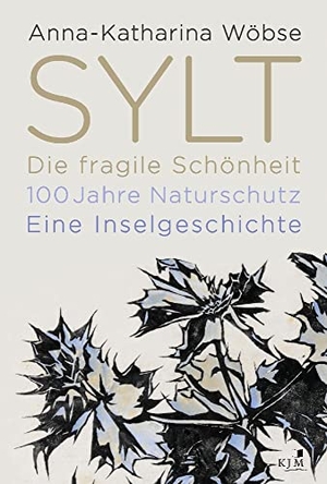 Wöbse, Anna-Katharina. Sylt. Die fragile Schönheit - 100 Jahre Naturschutz. Eine Inselgeschichte. KJM Buchverlag, 2023.