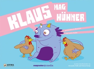 Patiño, Carlos. Vegan für Kids 03. Klaus mag Hühner. compassion media, 2015.
