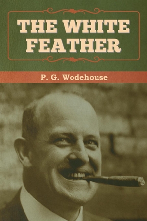 Wodehouse, P. G.. The White Feather. Bibliotech Press, 2020.
