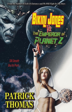 Thomas, Patrick. Bikini Jones Vs. The Emperor Of Planet Z. Padwolf Publishing, 2026.